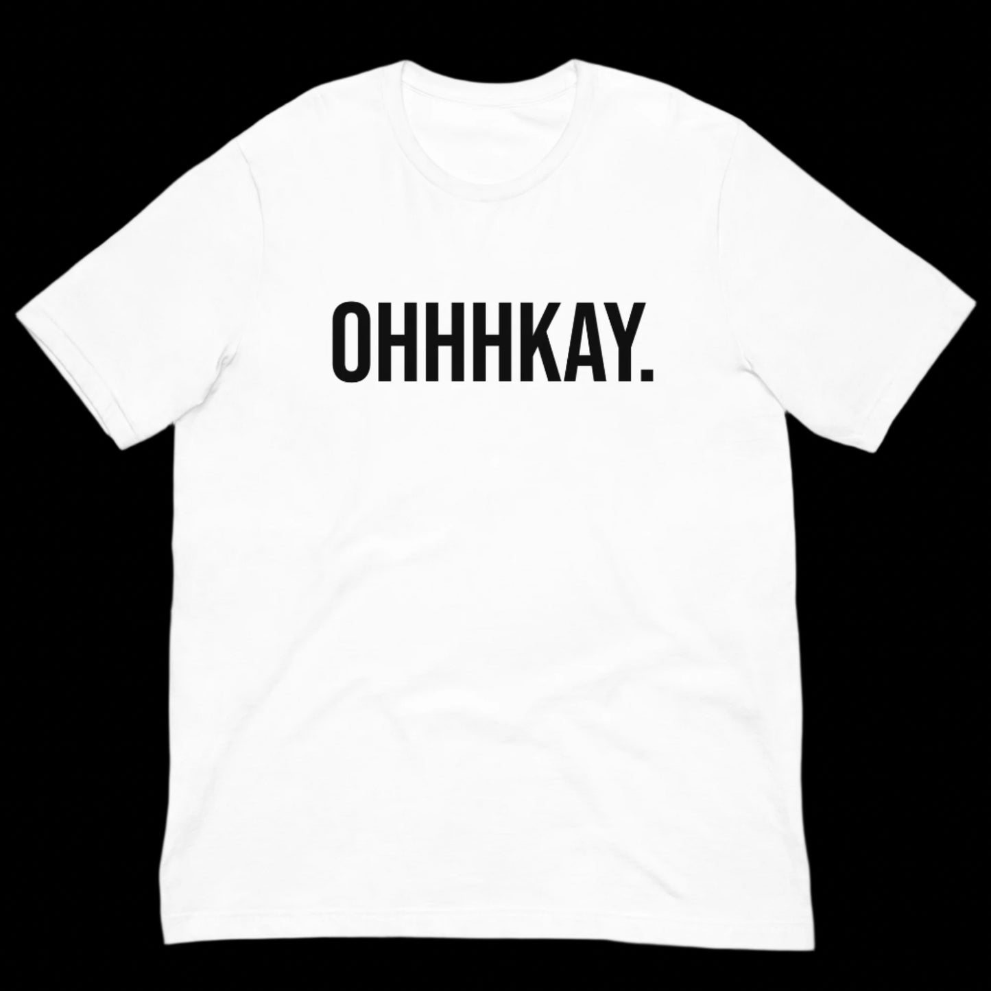 OHHHKAY "OG" T-Shirt! (+Colors Available)