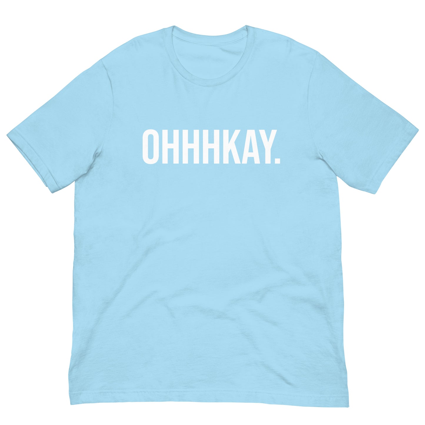 OHHHKAY T-Shirt!