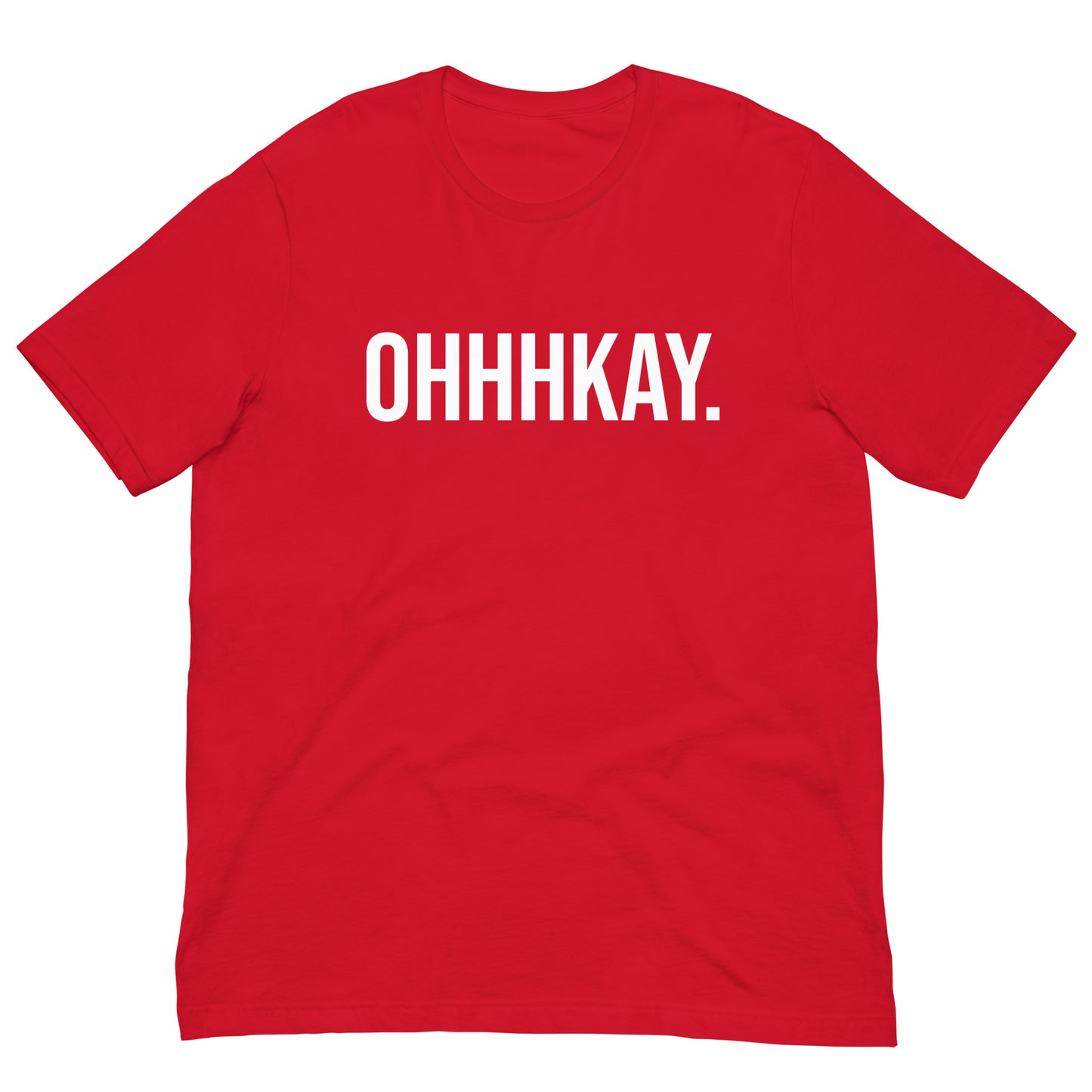 OHHHKAY T-Shirt!